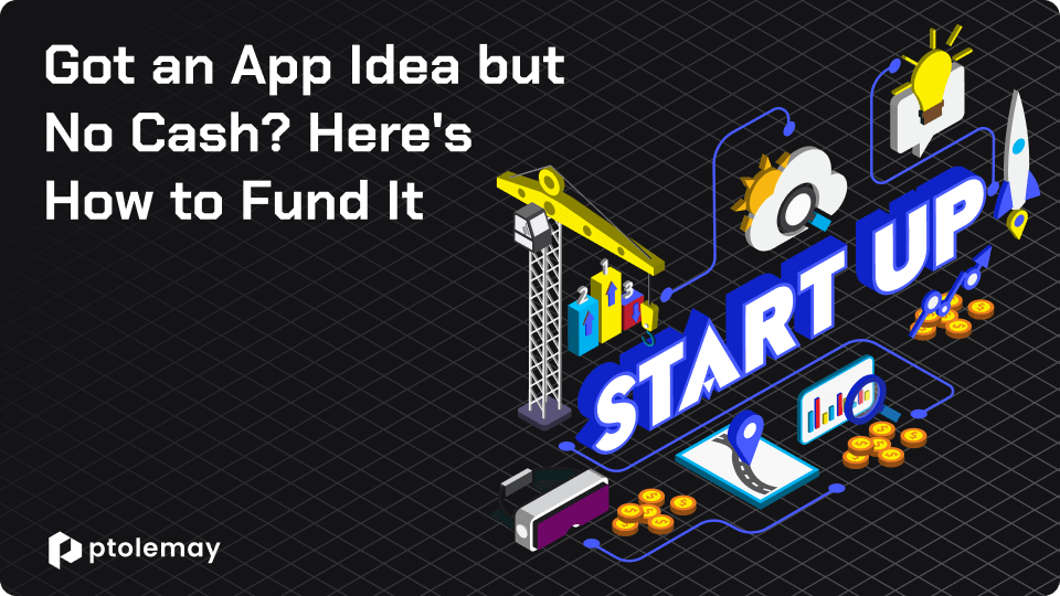 Got an App Idea but No Cash? Here's How to Fund It