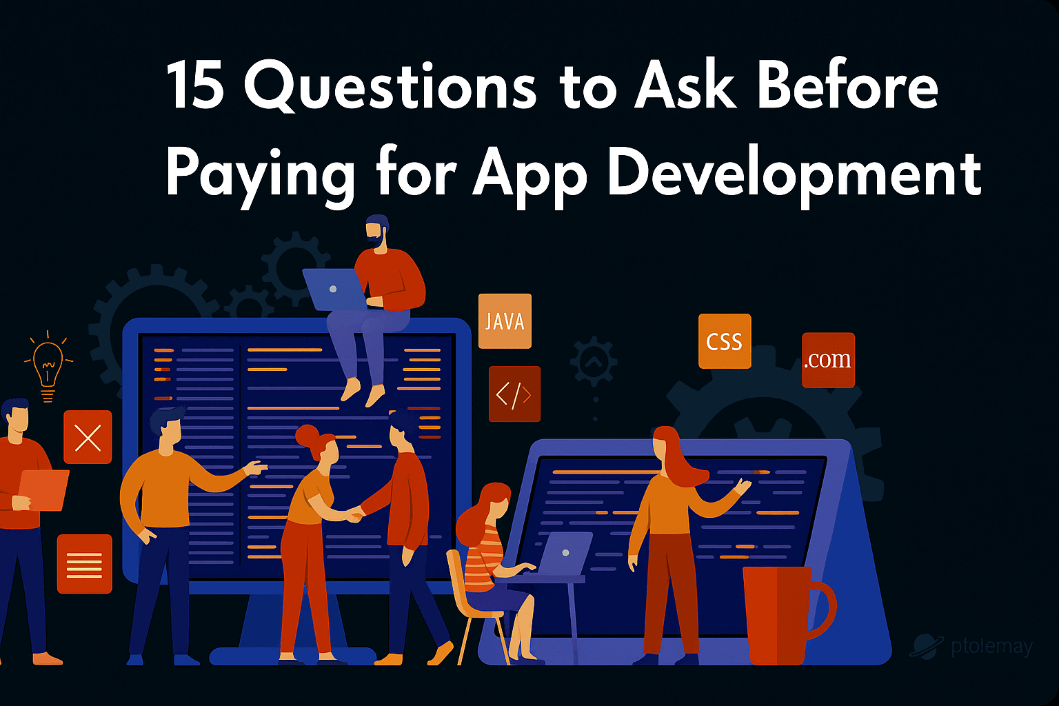 15 Questions to Ask Before Paying for App Development – Startup Guide